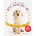 Imagine Life with a Well-Behaved Dog: A 3-Step Positive Dog-Training Program by Julie A. Bjelland