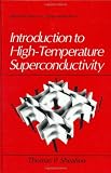 Introduction to High-Temperature Superconductivity (Selected Topics in Superconductivity)