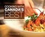 Cooking with Canada's Best: Signature Recipes from Our Finest Chefs