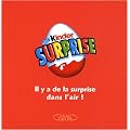 Kinder surprise : Il a de la surprise dans l'air !