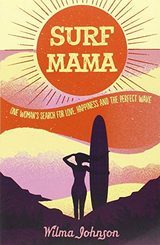 Surf Mama: One Woman's Search for Love, Happiness and the Perfect Wave