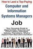 How to Land a Top-Paying Computer and Information Systems Managers Job: Your Complete Guide to Opportunities, Resumes and Cover Letters, Interviews...