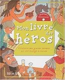 Mon livre des h�ros : L'histoire des grands hommes qui ont chang� le monde (1CD audio)