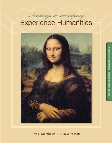 Readings to Accompany Experience Humanities Volume 1: Beginnings through the Renaissance 8th edition by Matthews, Roy, Platt, DeWitt (2013) Paperback