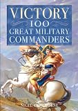 Victory : 100 great military commanders