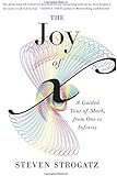 The Joy of x: A Guided Tour of Math, from One to Infinity