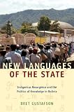 New languages of the state : indigenous resurgence and the politics of knowledge in Bolivia