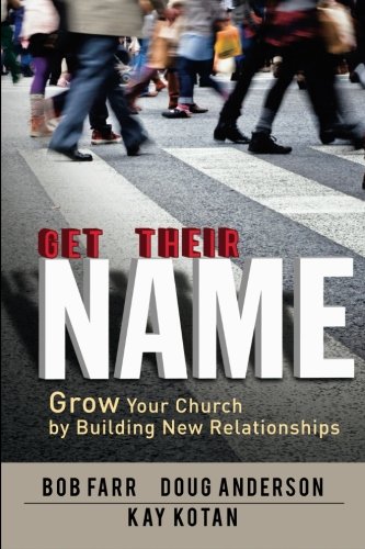 Get Their Name: Grow Your Church by Building New Relationships