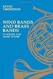 Wind Bands and Brass Bands in School and Music Centre (Resources of Music)