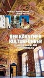 Produkt-Bild: Der K&auml;rntner Kulturf&uuml;hrer: 77 Sehensw&uuml;rdigkeiten auf einen Blick