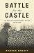 Battle for the Castle : The Myth of Czechoslovakia in Europe, 1914-1948