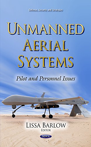 Unmanned Aerial Systems: Pilot and Personnel Issues (Defense, Security and Strategies)