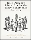 Irish primary education in the early nineteenth century : an analysis of the first and second reports of the Commissioners of Irish Education Inquiry, 1825-6
