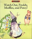 Watch out, Freddy, Muffles and Percy!
