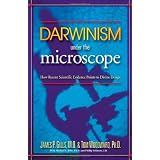 DarwinismUnderTheMicroscope:Howrecentscientificevidencepointstodivinedesign