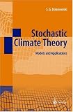 Stochastic Climate Theory: Models and Applications