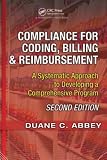 Compliance for Coding, Billing & Reimbursement, 2nd Edition: A Systematic Approach to Developing a Comprehensive Program