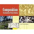 Composition: The Anatomy of Picture Making