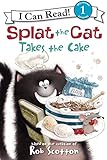 Splat the Cat Takes the Cake (I Can Read Level 1)
