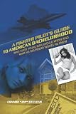A Fighter Pilot's Guide to American Bachelorhood