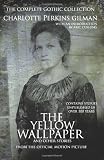 The Yellow Wallpaper and other stories: The Complete Gothic Collection