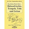 Das kleine Buch �ber . . ., in 10 Bdn., H�lsenfr�chte, Tempeh, Tofu und Seitan