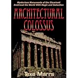 Architectural Colossus: Mysterious Monuments of the Illuminati Enshroud the World With Magic and Seduction