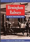 Birmingham railways in old photographs