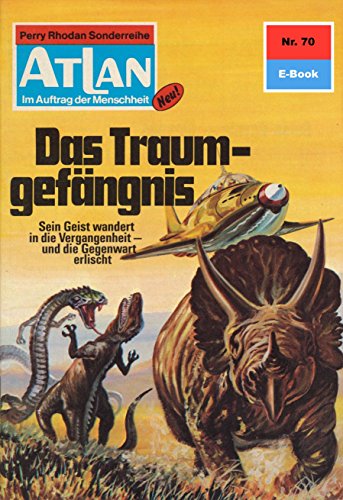 Atlan 70: Das Traumgefängnis (Heftroman): Atlan-Zyklus 