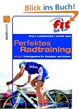 Perfektes Radtraining: Extra: Trainingspl�ne f�r Einsteiger und K�nner -: Extra: Trainingspl�ne f�r Einsteiger und K�nner. Mit einem Vorwort von Jan Ullrich