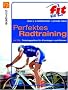 Perfektes Radtraining: Extra: Trainingspl�ne f�r Einsteiger und K�nner -: Extra: Trainingspl�ne f�r Einsteiger und K�nner. Mit einem Vorwort von Jan Ullrich
