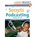 Secrets of Podcasting, Second Edition: Audio Blogging for the Masses (2nd Edition)