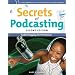 Secrets of Podcasting, Second Edition: Audio Blogging for the Masses (2nd Edition) (Secrets of...)