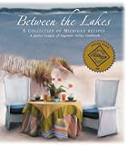 Between the Lakes: A Collection of Michigan Recipes (A Junior...