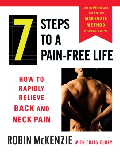 7 Steps to a Pain Free Life - How to Rapidly Relieve Back & Neck Pain