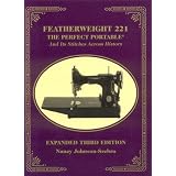 Featherweight221-ThePerfectPortable:AndItsStitchesAcrossHistory,ExpandedThirdEdition