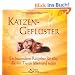 Katzen-Gefl�ster - Ein besonderer Ratgeber f�r alle, die mit Tieren leben und reden