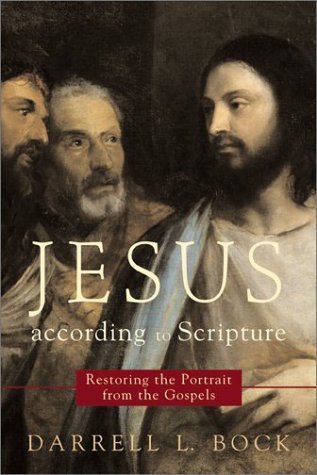 Jesus according to Scripture: Restoring the Portrait from the Gospels by Darrell L. Bock (2002-11-01)