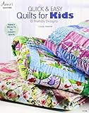 Quick & Easy Quilts for Kids: 12 Friendly Designs