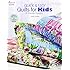 Quick & Easy Quilts for Kids: 12 Friendly Designs