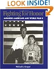 Fighting For Honor: Japanese Americans and World War II