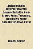 Arch&auml;ologische Kultur (Bronzezeit): Indus-Kultur, Moche-Kultur, Urnenfelderkultur, Kura-Araxes-Kultur, Talayot-Kultur, Proto-Indoeurop&auml;er, Mykenische .. - Straubinger Gruppe, Adlerberg-Kultur - 