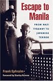 Escape to Manila: FROM NAZI TYRANNY TO JAPANESE TERROR