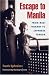 Escape to Manila: FROM NAZI TYRANNY TO JAPANESE TERROR