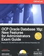 OCP Oracle Database 10g: New Features for Administrators Exam Guide (Osborne ORACLE Press Series)