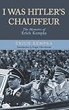 I was Hitler's chauffeur : the memoirs of Erich Kempka