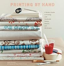 Printing by Hand: A Modern Guide to Printing with Handmade Stamps, Stencils, and Silk Screens