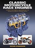 Classic Motorcycle Race Engines: Expert Technical Analysis of the Worlds Great Power Units