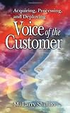 Acquiring, Processing, and Deploying: Voice of the Customer