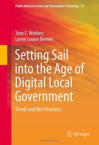 Setting Sail into the Age of Digital Local Government: Trends and Best Practices (Public Administration and Information Technology)